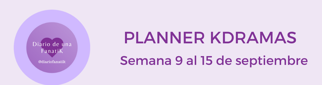 Planner Kdrama Semanal (9 al 15 de Septiembre)