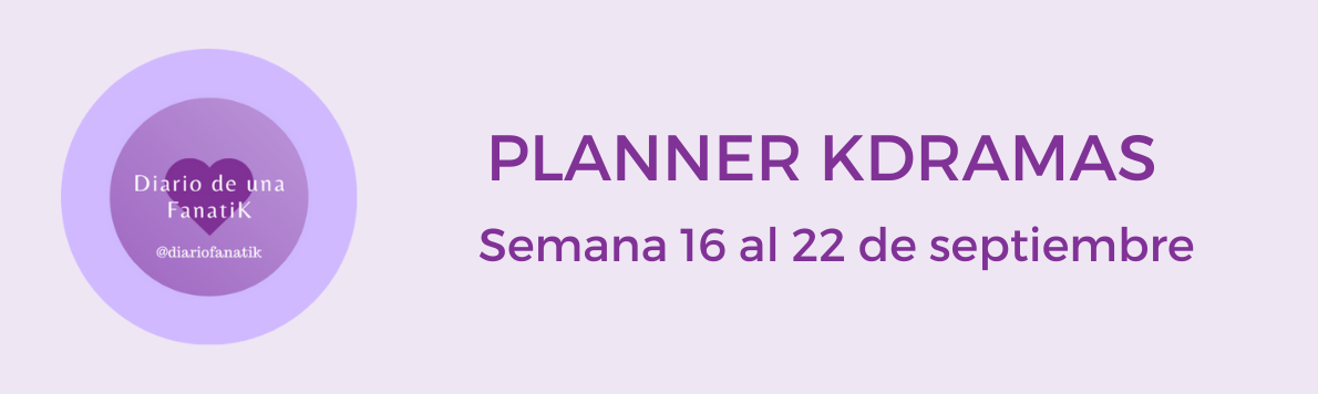 Planner Kdrama Semanal (16 al 22 de Septiembre)